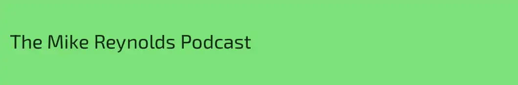 The Mike Reynolds Podcast